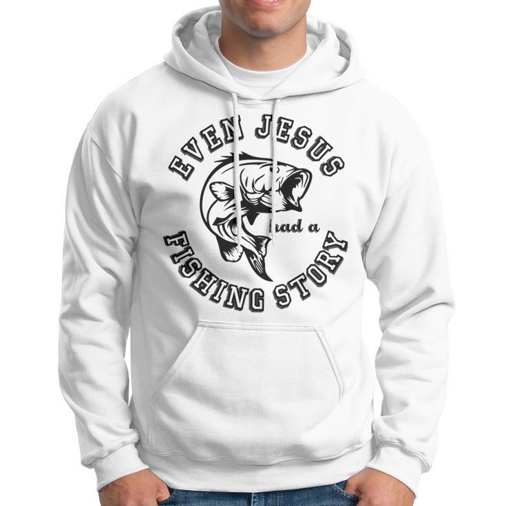 Fishing Lovers Even Jesus Had A Fishing Story Hoodie