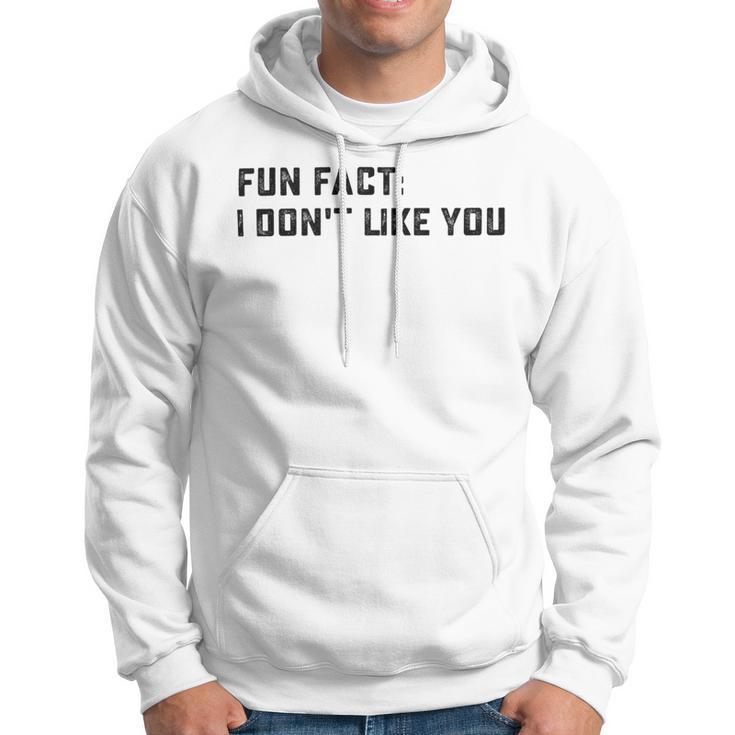 Fun Fact I Dont Like You V2 Hoodie