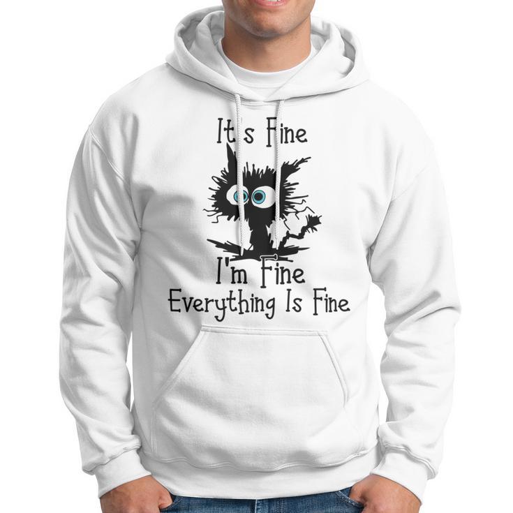 Funny Cat Its Fine Im Fine Everything Is Fine Its Fine Im Fine Hoodie