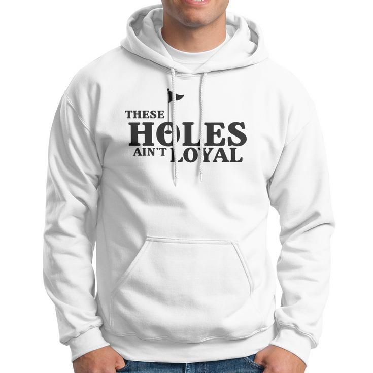 Funny Golf Golfing Music Rap Holes Aint Loyal Cool Quote Hoodie