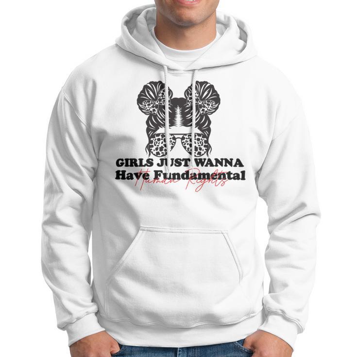 Girls Just Wanna Have Fundamental Human Rights Funny V5 Hoodie