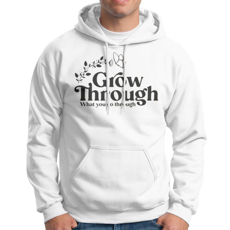 Grow Through What You Go Through Hoodie