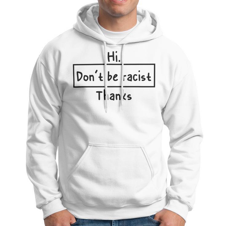 Hi Dont Be Racist Thanks V2 Hoodie