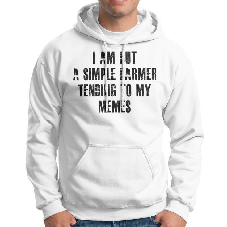 I Am But A Simple Farmer Tending To My Memes V2 Hoodie