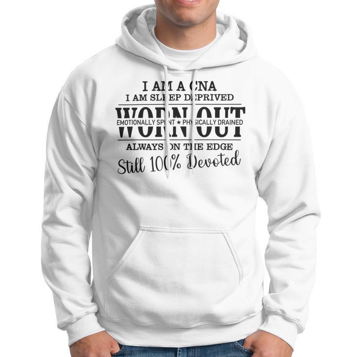 I Am Cna I Am Sleep Deprived Worn Out Always On The Edge Still 100 Devoted V2 Hoodie