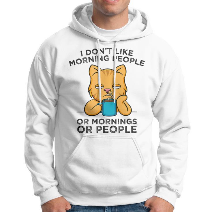 I Dont Like Morning People Or Mornings Or People V2 Hoodie