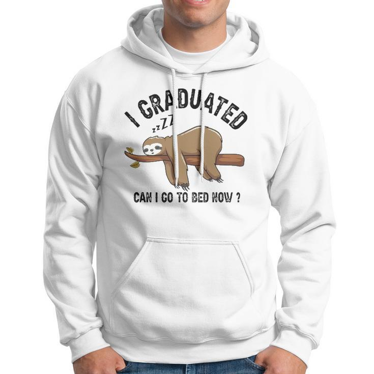 I Graduated Can I Go To Bed Now Hoodie