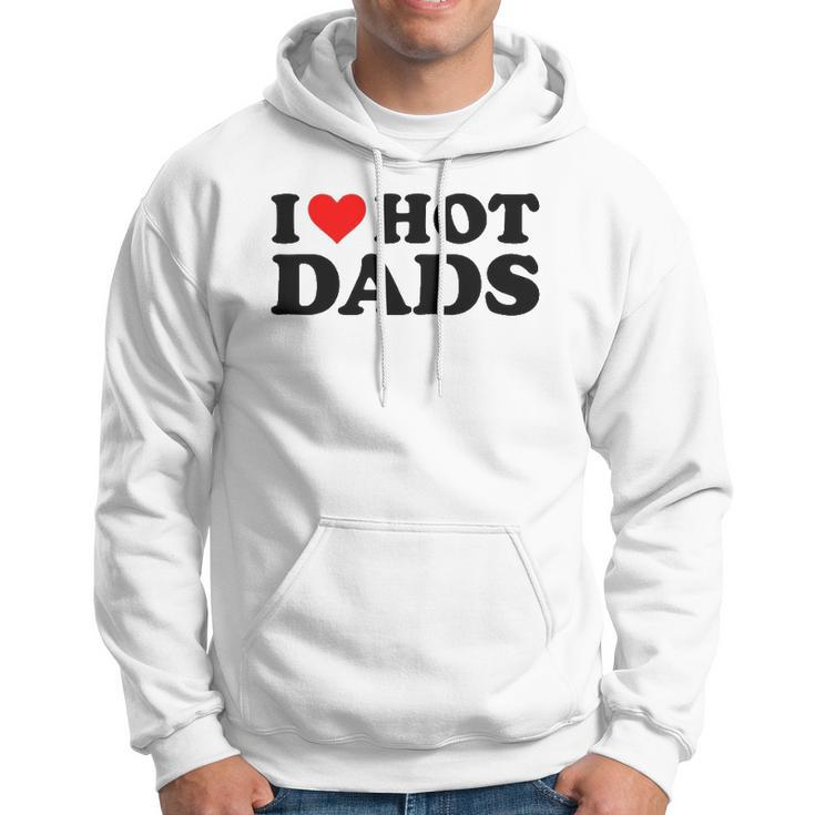 I Love Hot Dads Funny Red Heart I Heart Hot Dads Hoodie