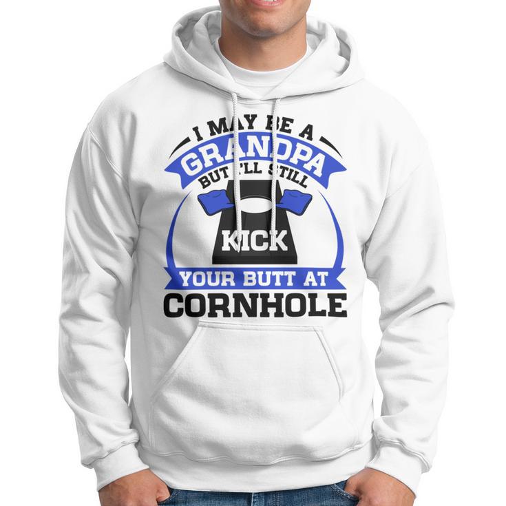 I May Be A Grandpa But Ill Still Kick Your Butt A Cornhole Hoodie