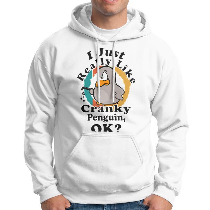 I Really Like Cranky Penguin Ok Hoodie