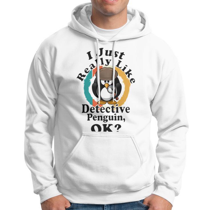 I Really Like Detective Penguin Ok Hoodie