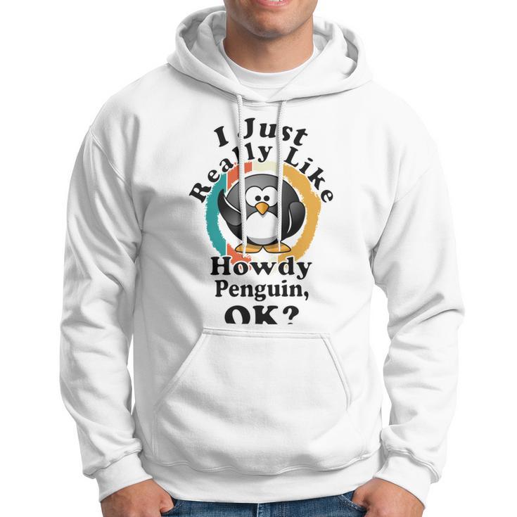 I Really Like Howdy Penguin Ok Hoodie