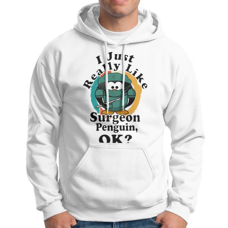 I Really Like Surgeon Penguin Ok Hoodie