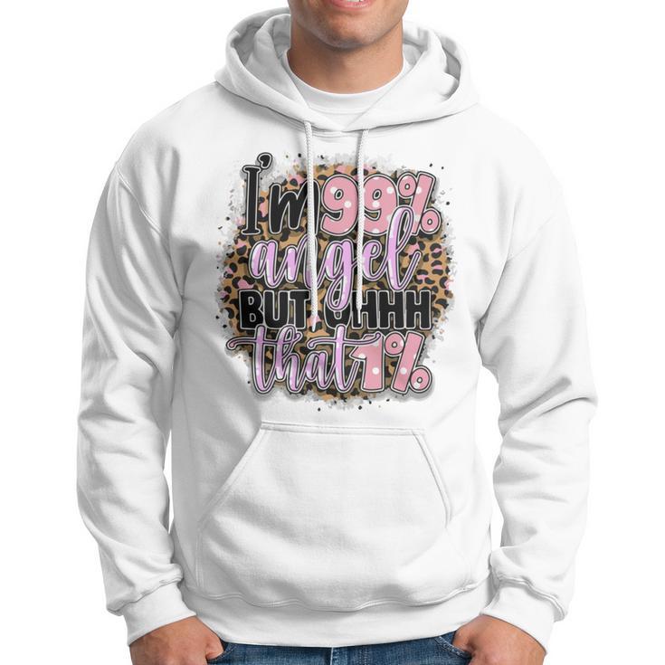 Im 99 Angel But Oh That 1 Funny Sarcastic Quote Hoodie