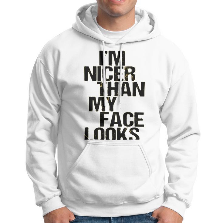 Im Nicer Than My Face Looks 257 Shirt Hoodie