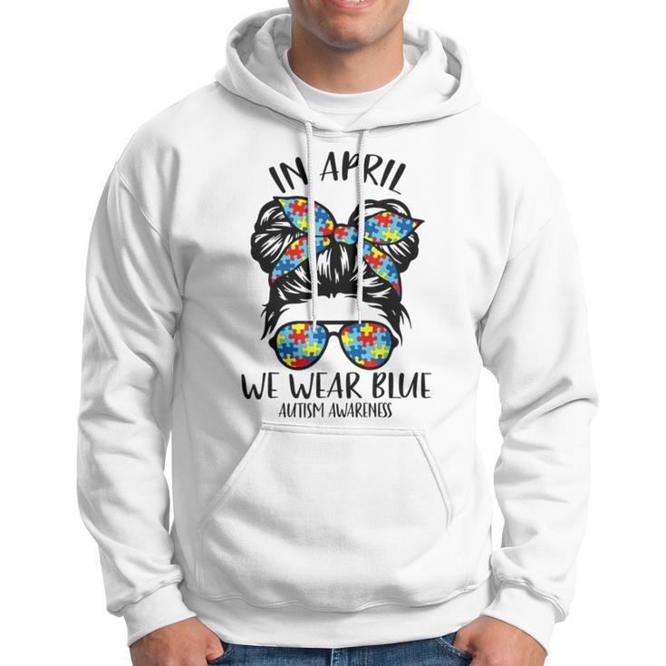 In April We Wear Blue Autism Awareness Month Hoodie