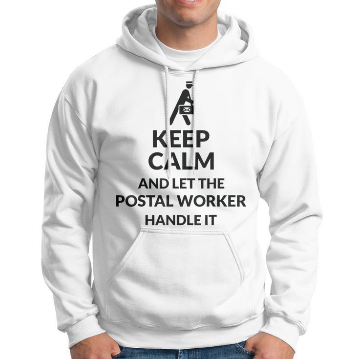 Keep Calm Let Postal Worker Handle It - Postal Worker Hoodie