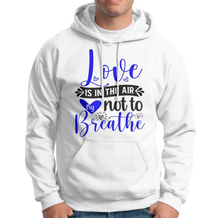 Love Is In The Air Try Not To Breathe 135 Trending Shirt Hoodie