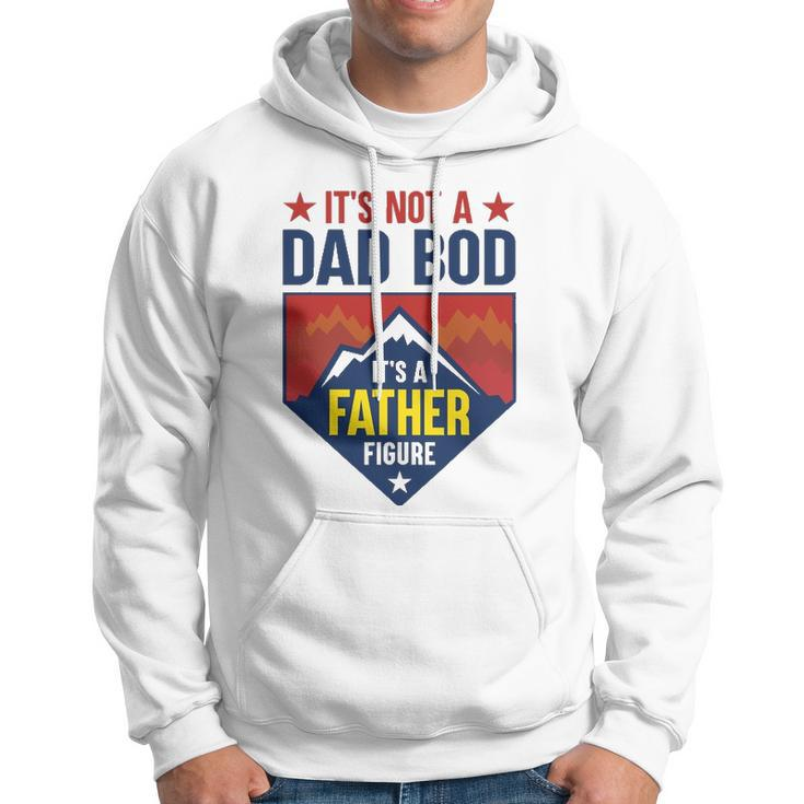 Mens Its Not A Dad Bod Its A Father Figure Dad Joke Fathers Day Hoodie