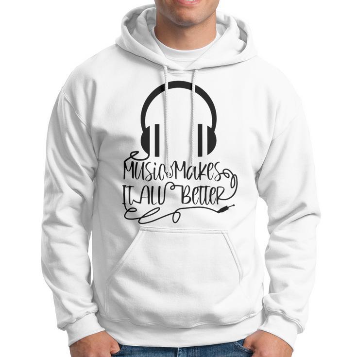 Music Makes It All Better 762 Shirt Hoodie