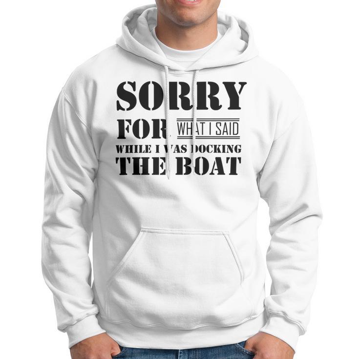 Official Im Sorry For What I Said While I Was Docking The Boat V2 Hoodie