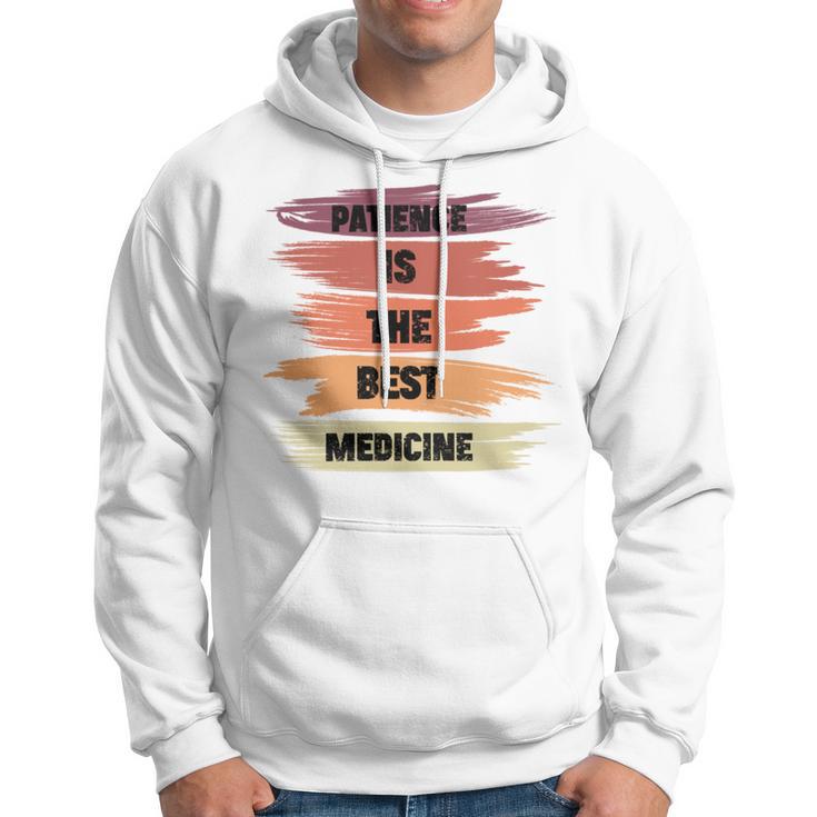 Patience Is The Best Medicine Hoodie