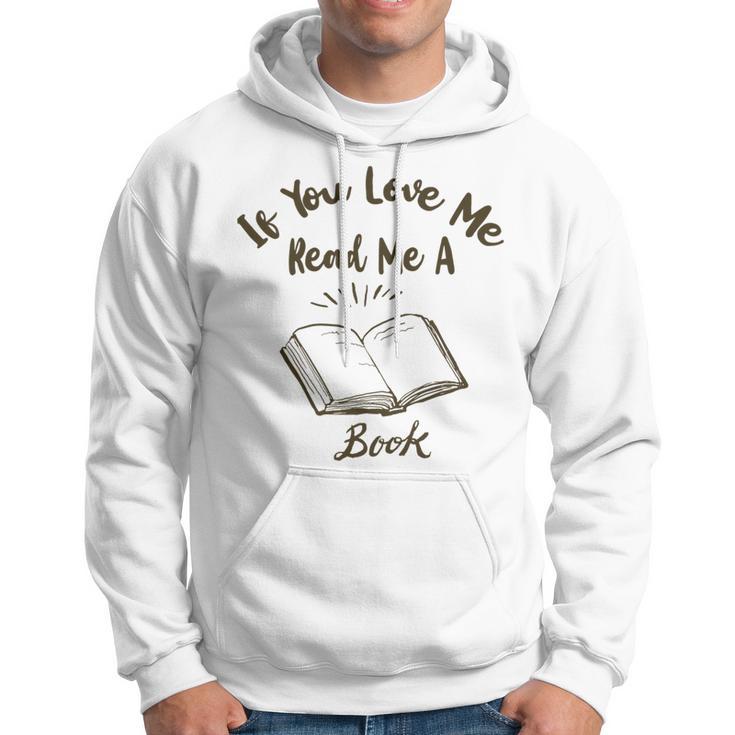 Premium If You Love Me Read Me A Book - Books Lovers Hoodie