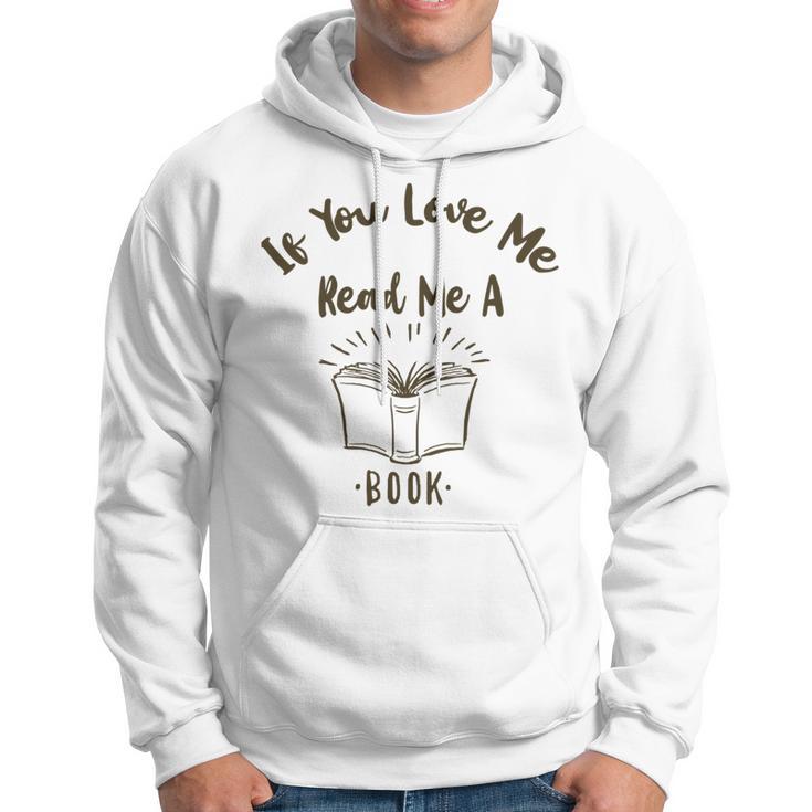 Premium If You Love Me Read Me A Book - Books Lovers Hoodie