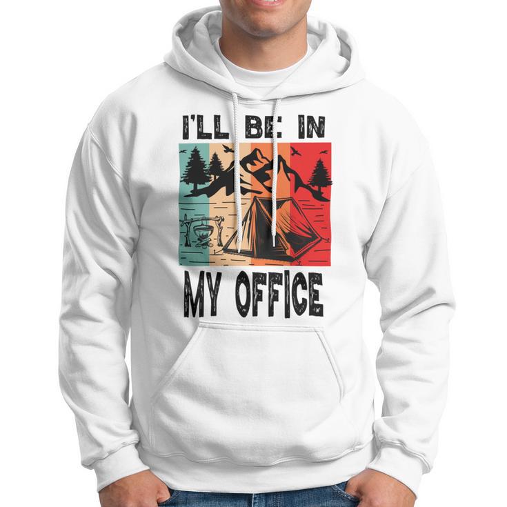 Premium Ill Be In My Office - Camping Hoodie