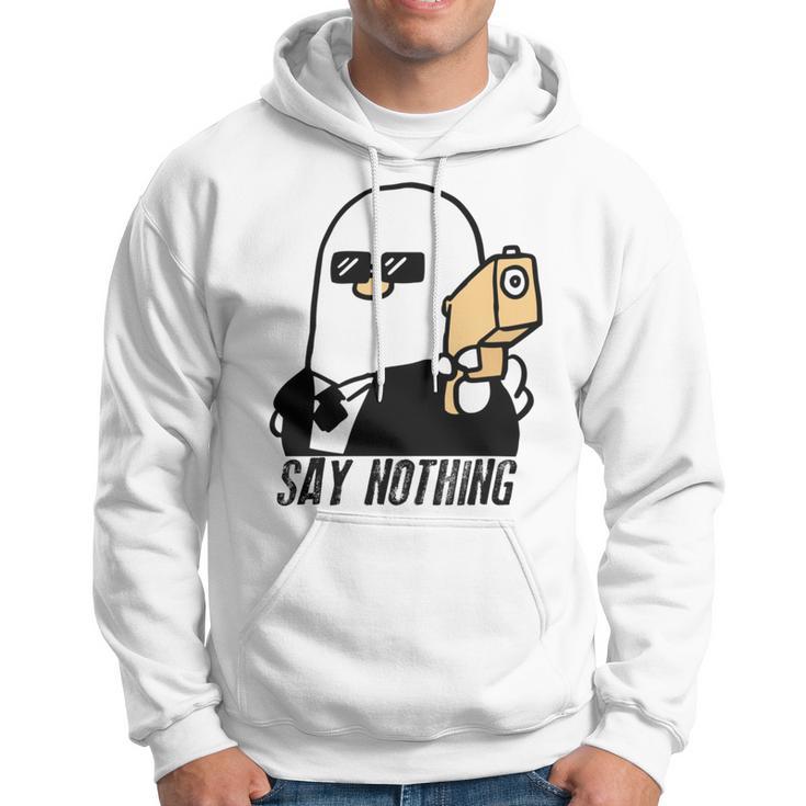 Say Nothing Hoodie