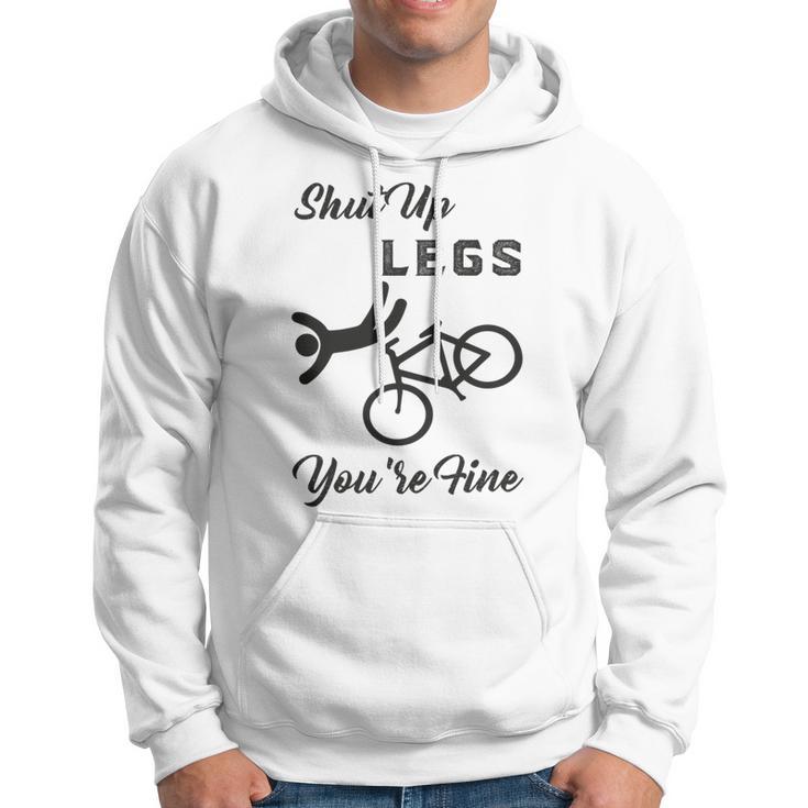 Shut Up Legs Youre Fine Funny Biking Funny Cycling Mountain Biking Hoodie