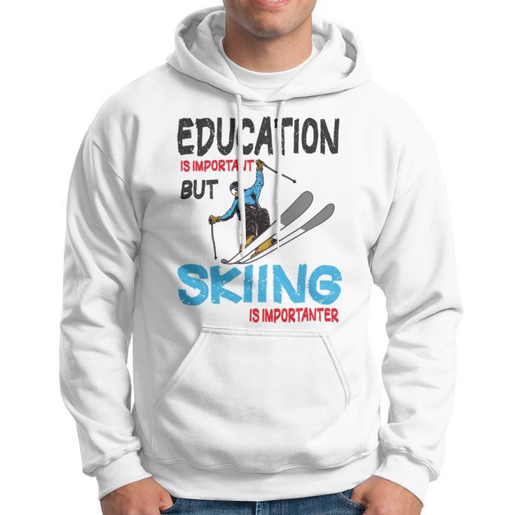 Skier Quote Education Is Important But Skiing Is Importanter Hoodie