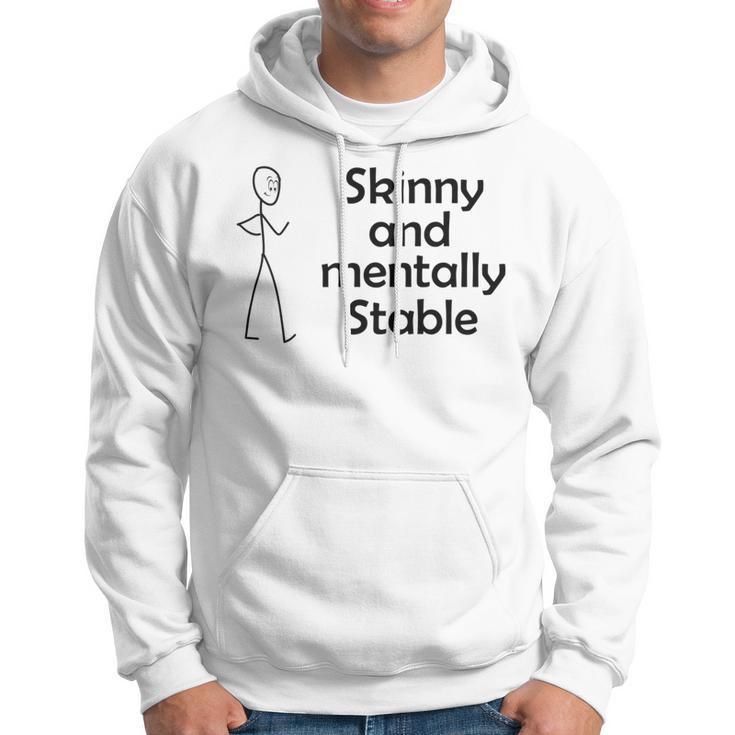 Skinny And Mentally Stable Hoodie