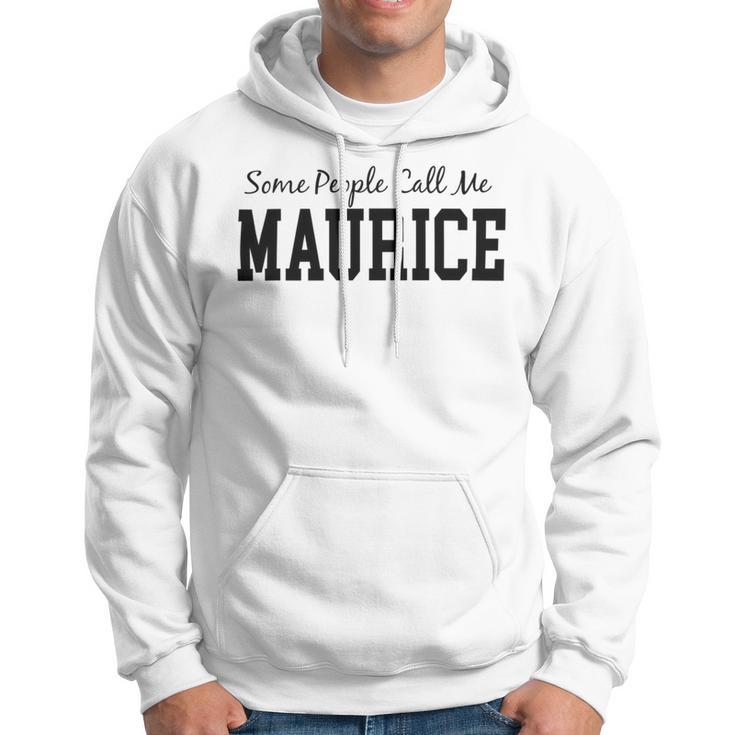 Some People Call Me Maurice Hoodie