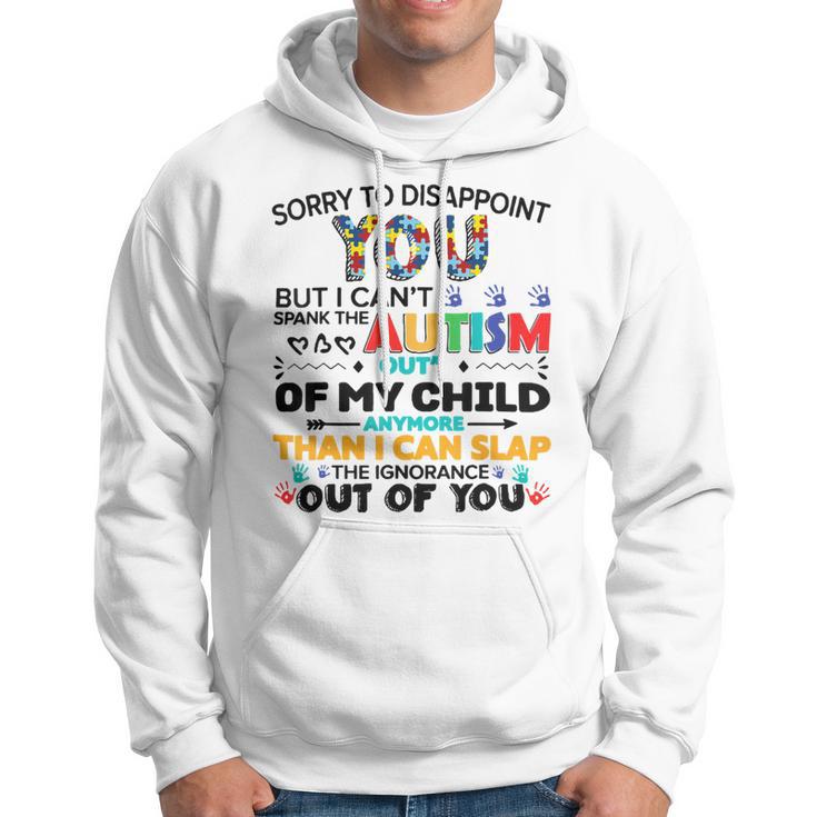 Sorry To Disappoint You But I Cant Spank The Autism Hoodie