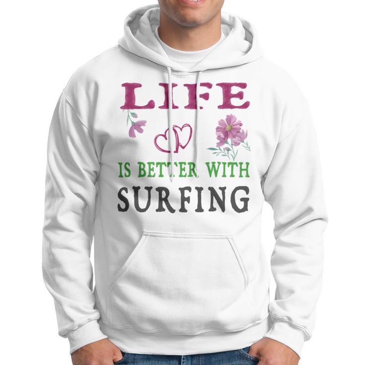 Surfing Sport Lover Life Is Better With Surfing Hoodie