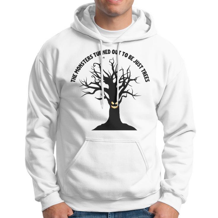 The Monsters Turned Out To Be Just Trees Hoodie