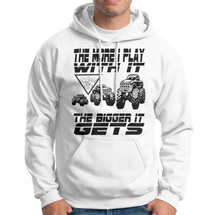 The More I Play With It The Bigger It Gets Play Big Hoodie