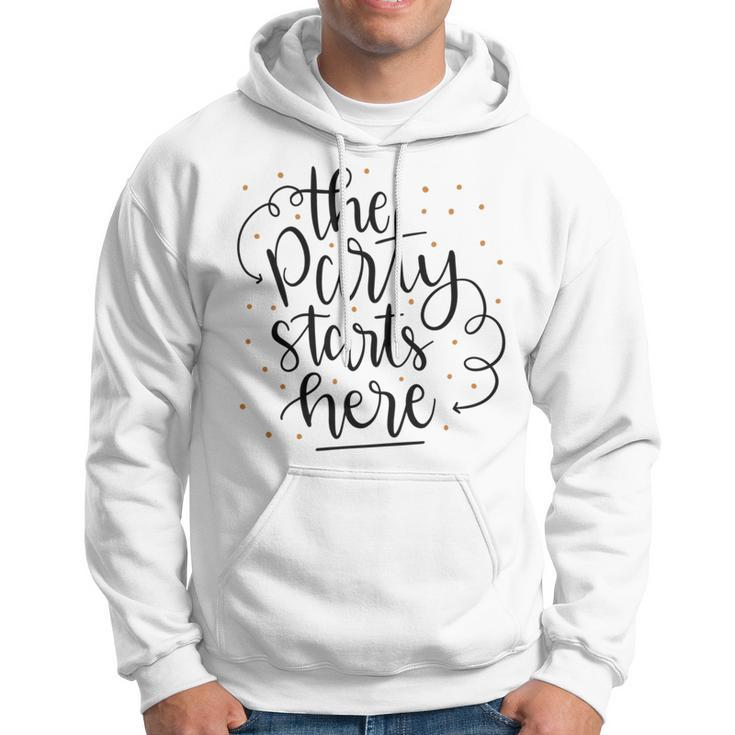 The Party Starts Here Hoodie