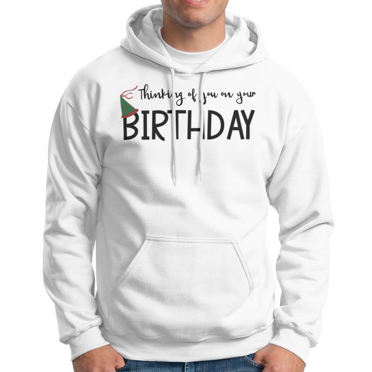 Thinking Of You On Your Birthday Hoodie