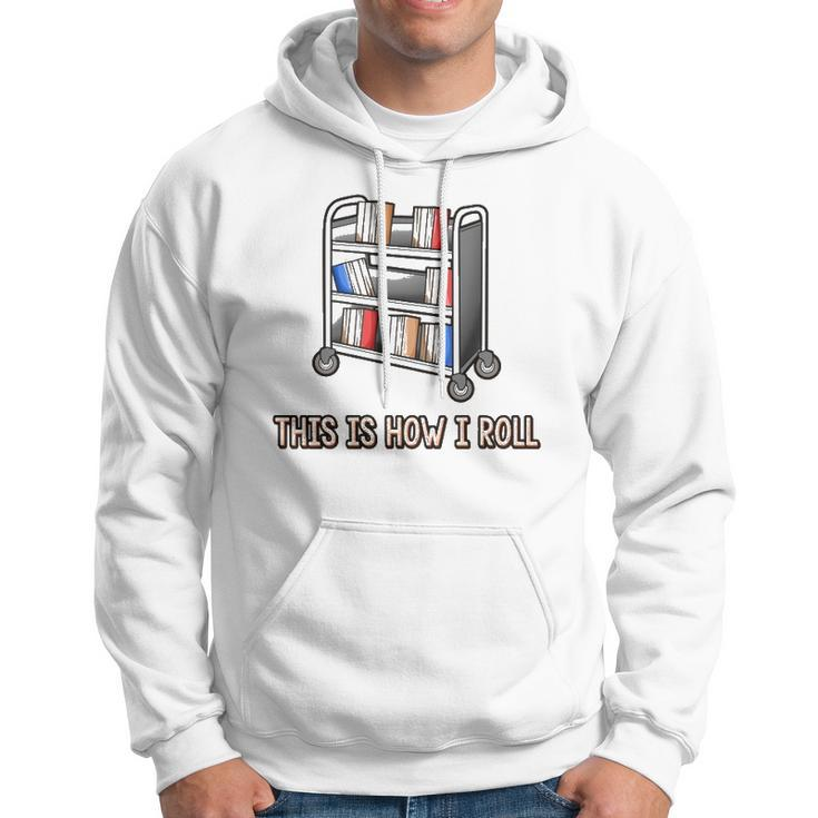 This Is How I Roll Librarian Gifts Bookworm Reading Library Hoodie
