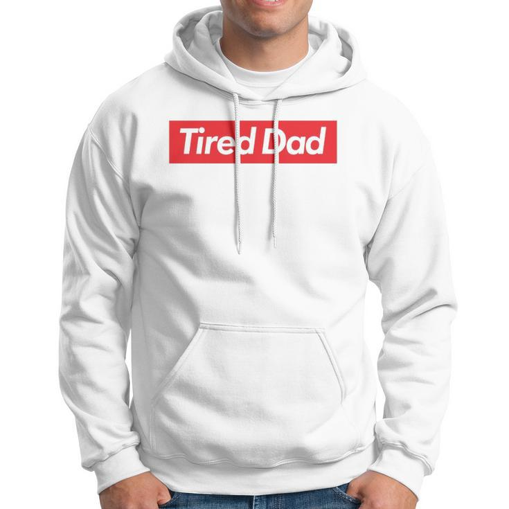 Tired Dad Fathers DayHoodie