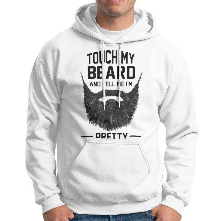 Touch My Beard And Tell Me Im Pretty 289 Shirt Hoodie