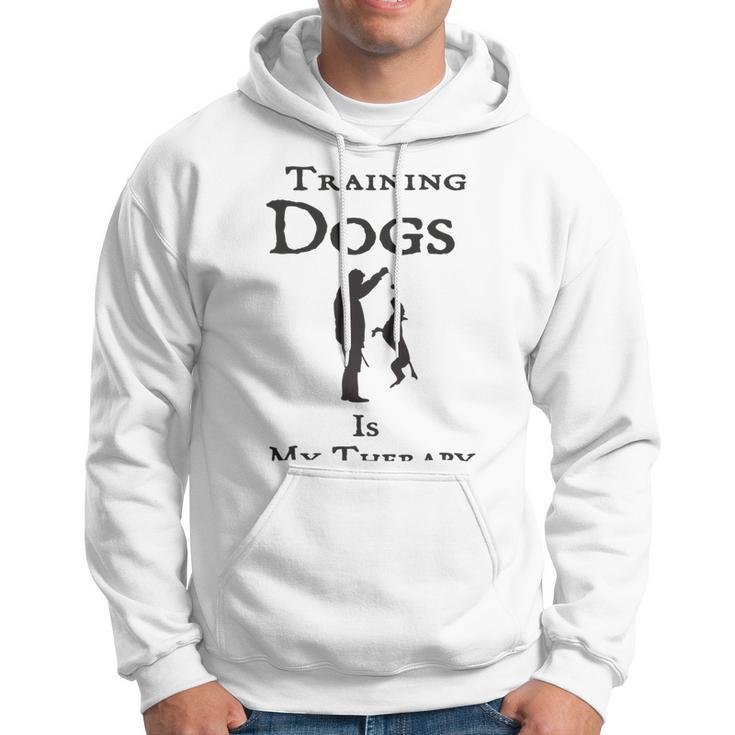 Training Dogs Is My Therapy Awesome Idea For Who Love Training Dogs Hoodie