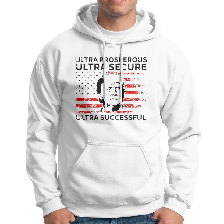 Ultra Prosperous Ultra Secure Ultra Successful Pro Trump 24 Ultra Maga Hoodie