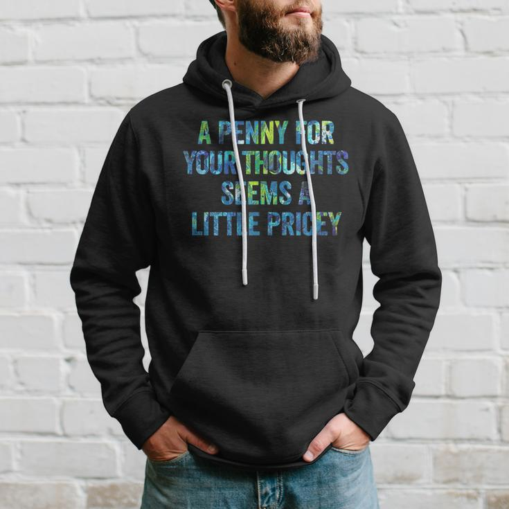 A Penny For Your Thoughts Seems A Little Pricey Hoodie Gifts for Him