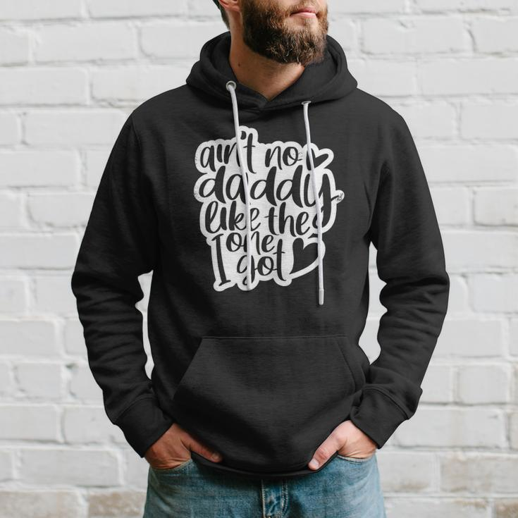 Aint No Daddy Like The One I Got Gift Daughter Son Kids Hoodie Gifts for Him