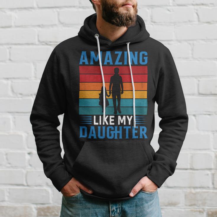 Amazing Like My Daughter Funny Fathers Day Gift Hoodie Gifts for Him