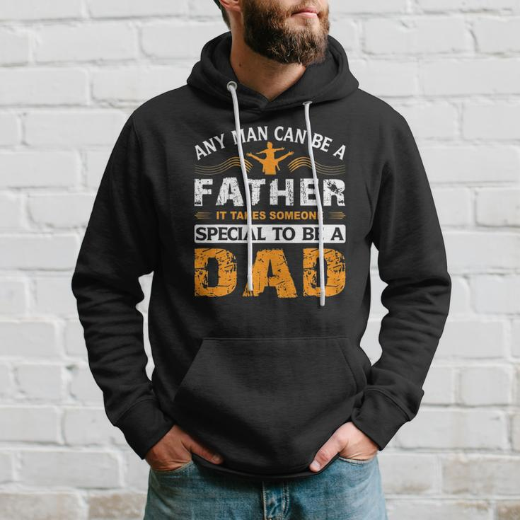 Any Man Can Be A Father For Fathers & Daddys Fathers Day Hoodie Gifts for Him