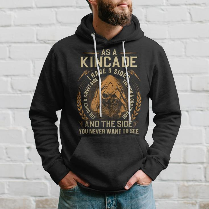 As A Kincade I Have A 3 Sides And The Side You Never Want To See Hoodie Gifts for Him